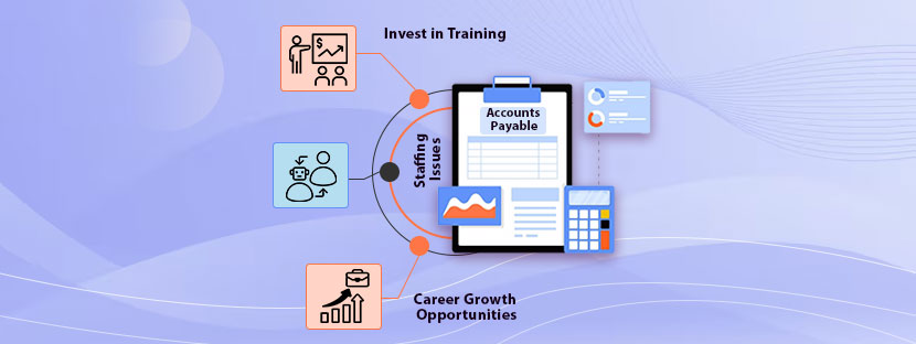 Staffing and Operation Challenge in Accounts Payable